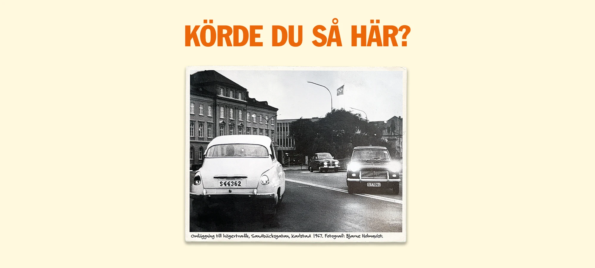 Omläggning till högertrafik, Sandbäcksgatan, Karlstad 1967. Fotograf: Bjarne Holmqvist. Text på bild: Körde du så här?