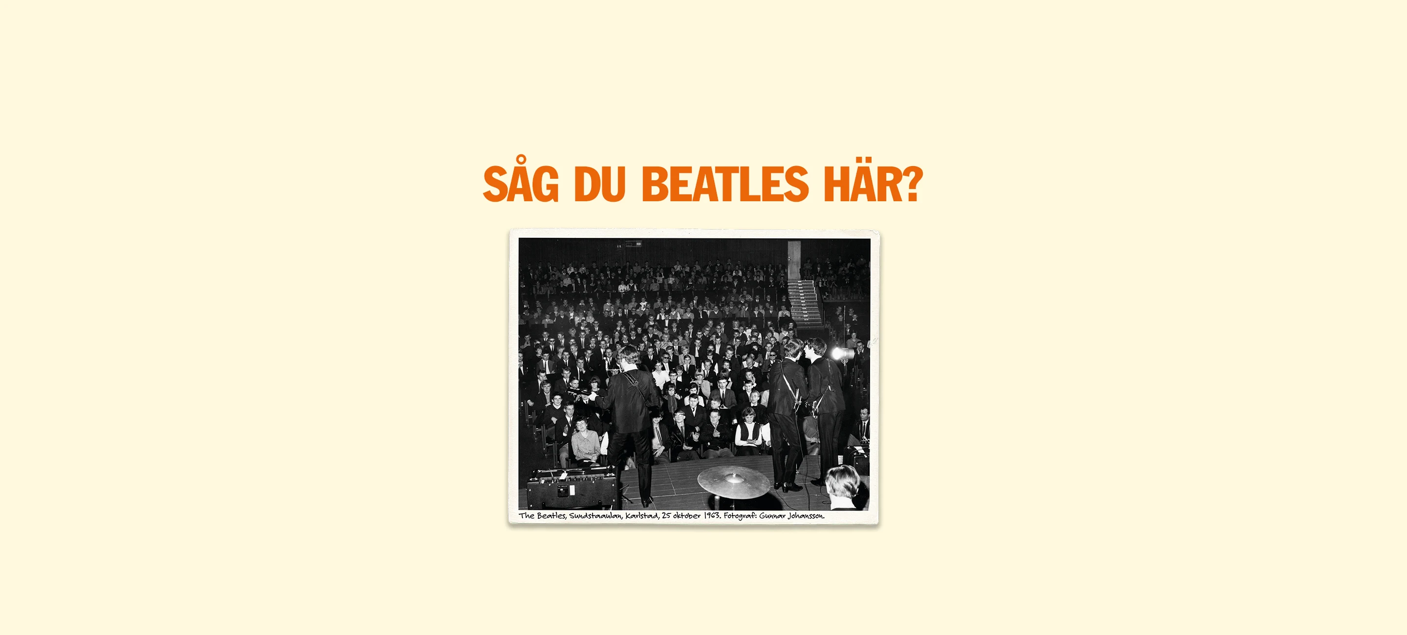 Fotografi av The Beatles i Sundstaaulan. Fotografi av: Gunnar Johansson. Text på bild: Såg du Beatles här?