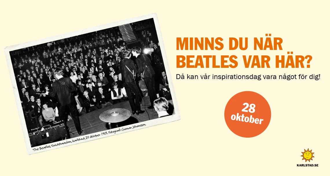 Gammalt foto av The Beatles som uppträder på Sundsta-Älvkullegymnasiet, text: Minns du när Beatles var här? Då kan vår inspirationsdag passa dig! 28 oktober