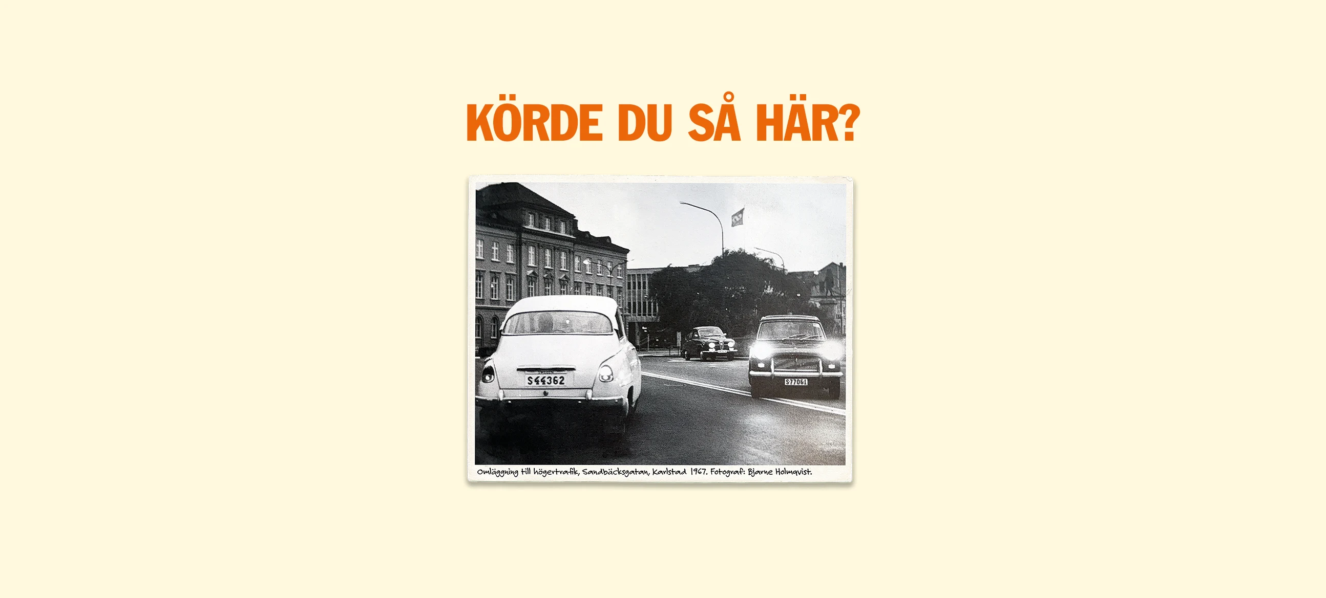 Omläggning till högertrafik, Sandbäcksgatan, Karlstad 1967. Fotograf: Bjarne Holmqvist. Text på bild: Körde du så här?