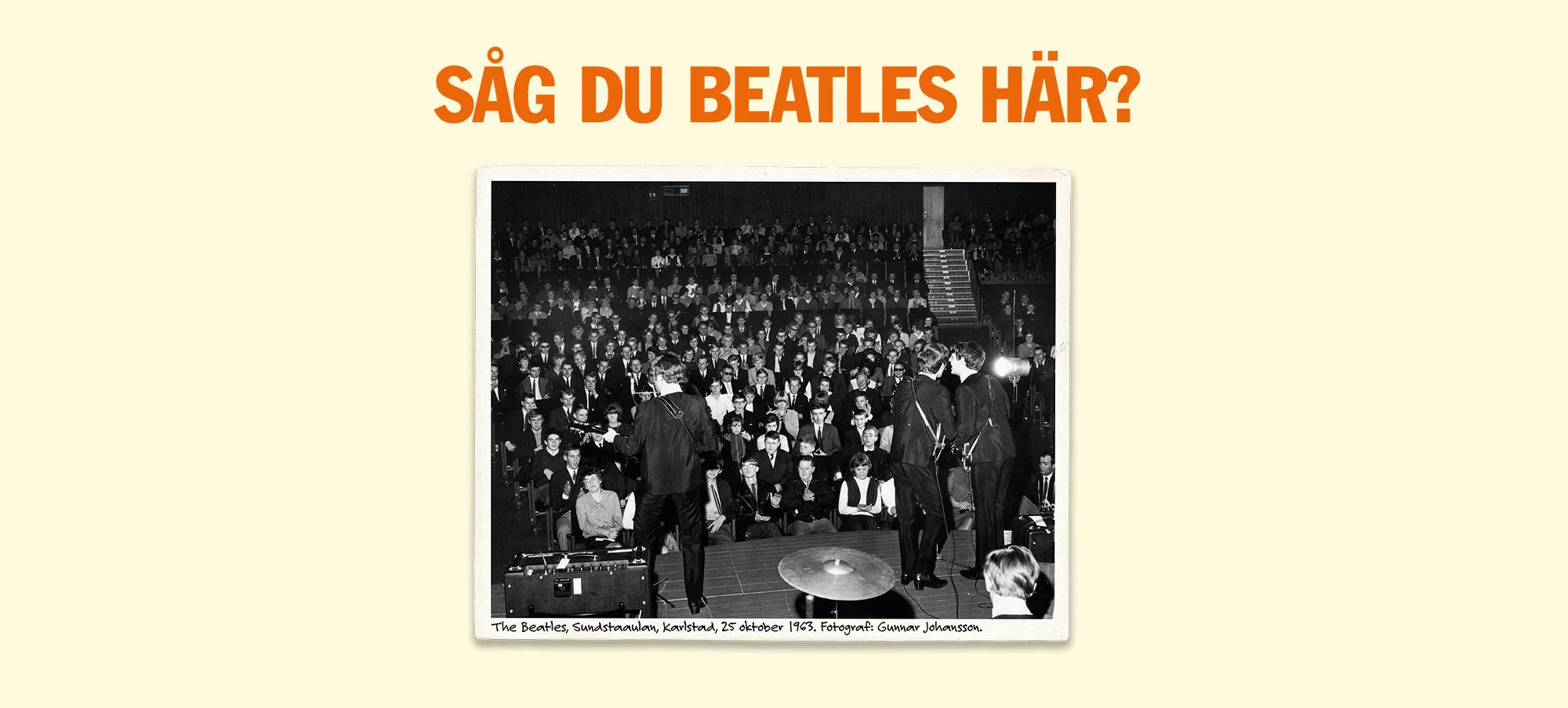 Fotografi av The Beatles i Sundstaaulan. Fotografi av: Gunnar Johansson. Text på bild: Såg du Beatles här?