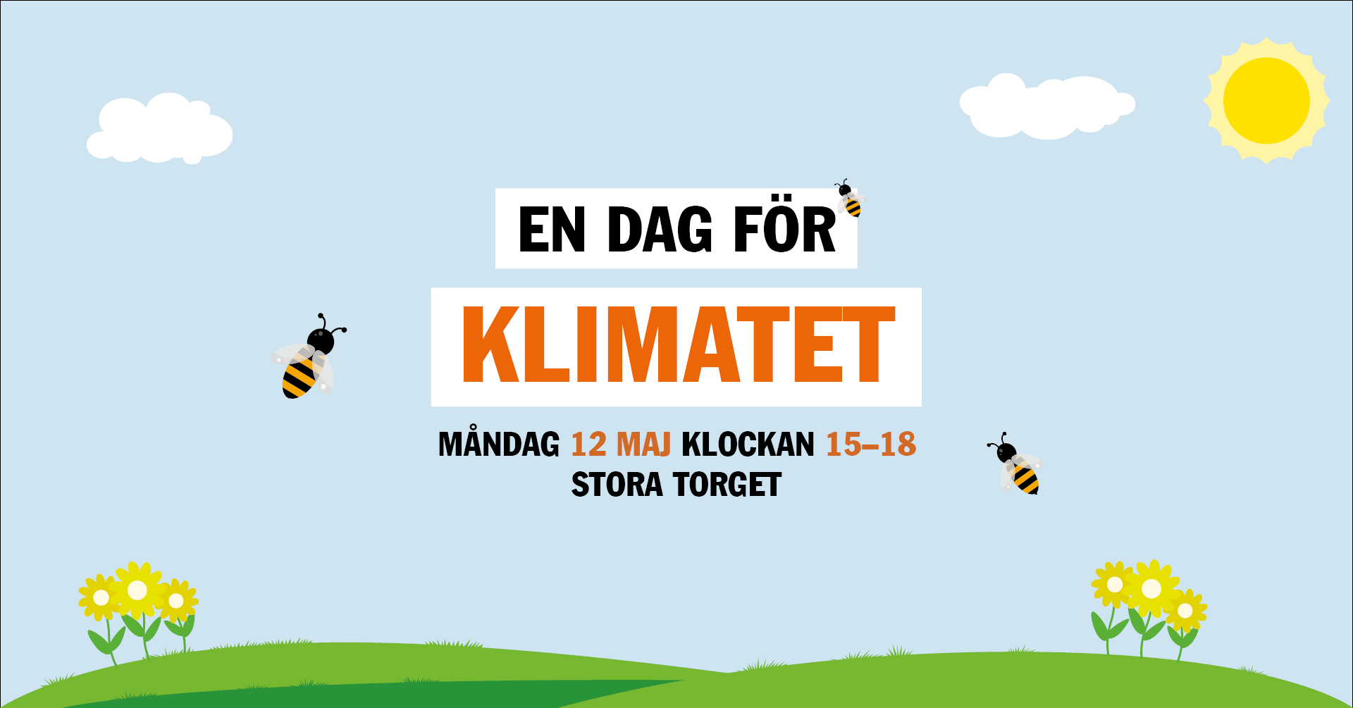 Illustrerad bild med blå bakgrund, gräsmatta med gula blommor på, 3 bin, 2 moln och 1 sol. Texten "En dag för klimatet. Måndag 12 maj klockan 15-18 Stora Torget".