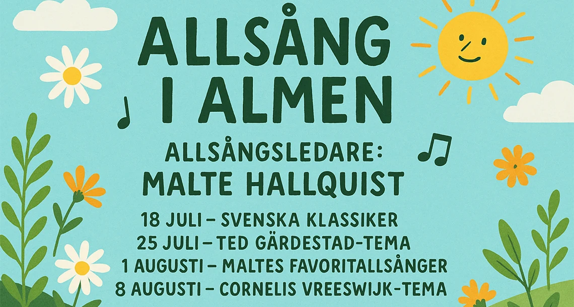 Illustration Allsång i Almen med blomor, sol och flyffiga moln. Text Allsång i ALmen Allstångsledare Malte Hallquist.