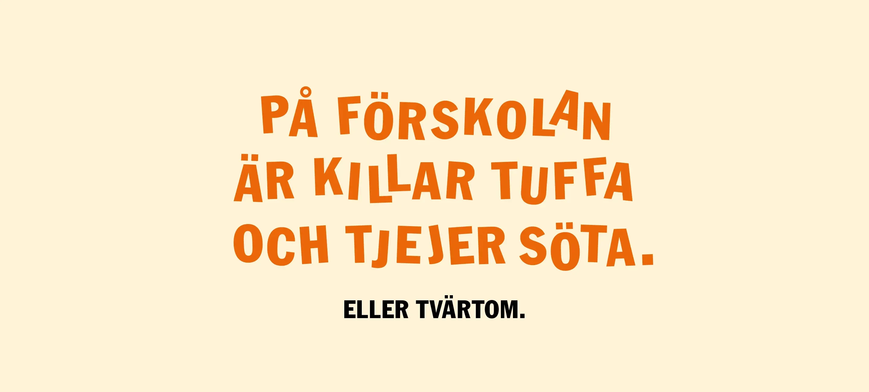 Texten "På förskolan är killar tuffa och tjejer söta. Eller tvärtom."